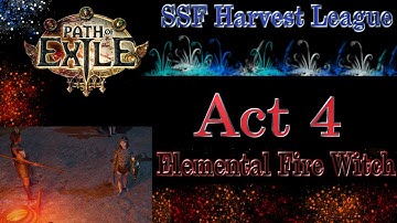 Path of Exile Elemental Fire witch gameplay SSF Harvest league Act 4