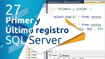 SQL Server | 27 - Primero y ultimo registro