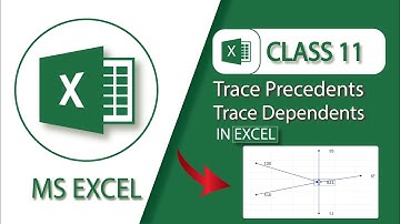 USE OF TRACE PRECEDENTS & TRACE DEPENDENTS IN MS EXCEL | CLASS 11