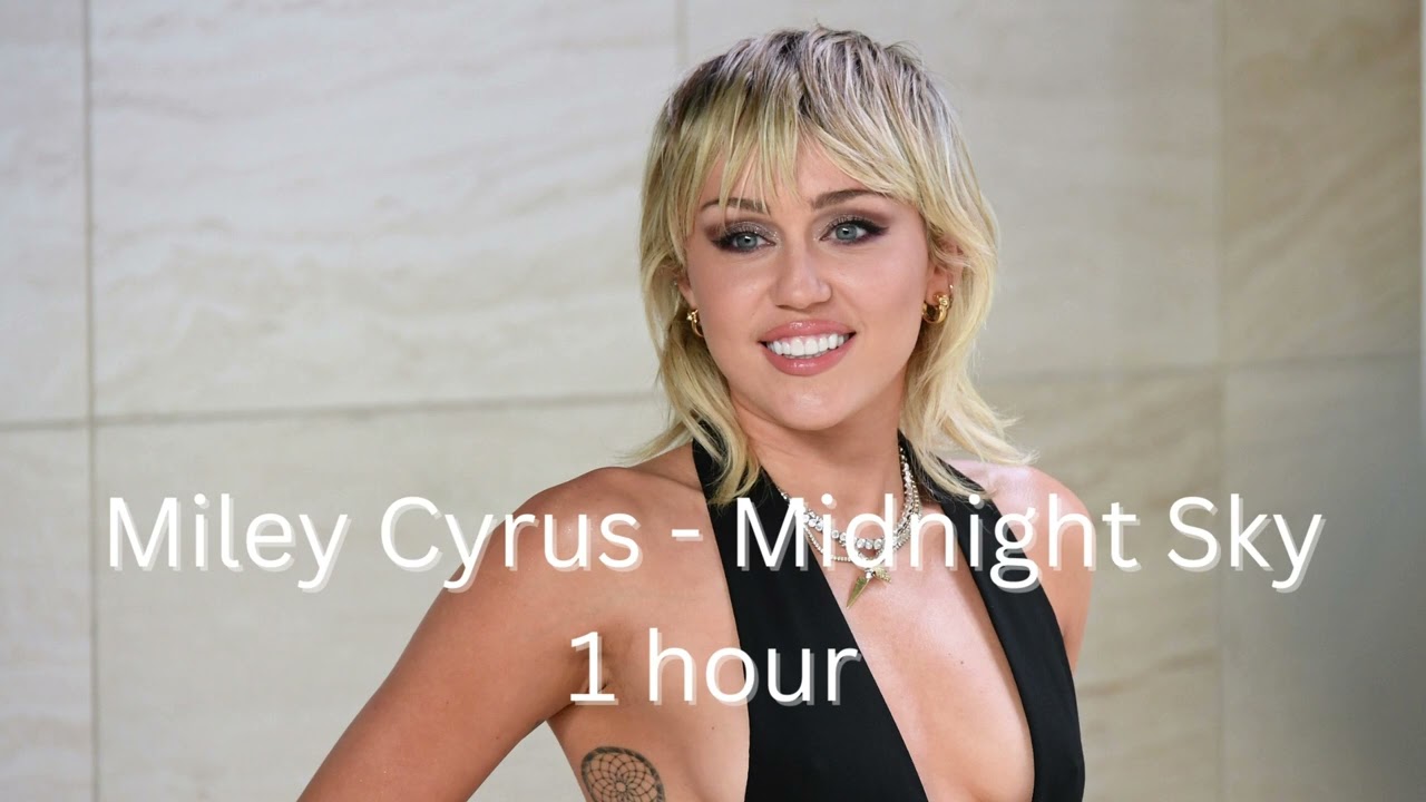 Miley Cyrus Midnight Sky 1 Hour Youtube