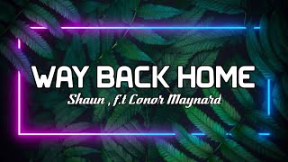 Shaun , f.t conor Maynard - Way Back Home (lyrics)