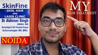 My Hair Fall Treatment in Noida - Delhi (NCR) | Skin Fine :Dr Abhinav Singh  (MBBS ,MD)  VLOG - YouTube