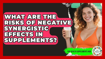 What Are the Risks of Negative Synergistic Effects in Supplements? - The Health Supplement Hub