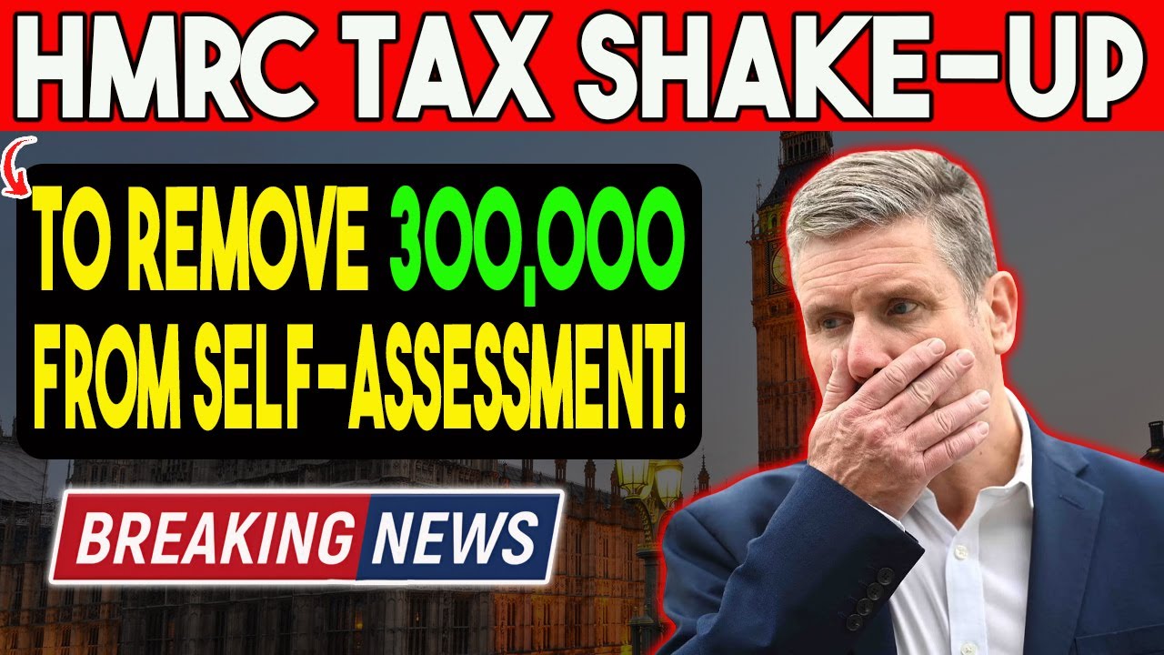 BREAKING: HMRC Tax Shake-Up to Remove 300,000 From Self-Assessment!