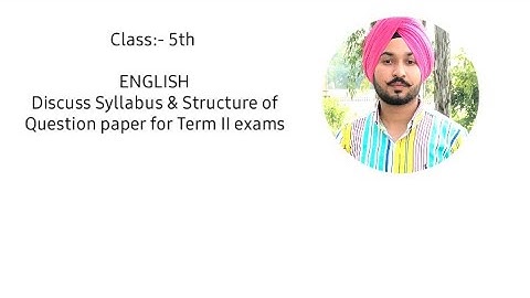 Class:- 5th , Subject :- English , Discuss Syllabus & Structure of Question Paper for Term II PSEB
