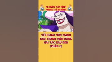 Xếp Hạng Sức Mạnh Các Thành Viên Băng Râu Đen P2 #shorts #luffy