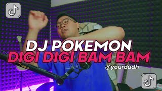DJ POKEMON OMAGAD DIGI DIGI BAM BAM | GUE TUH KALO DENGER DJ INDO TUH @yourdudh VIRAL TIKTOK 2024
