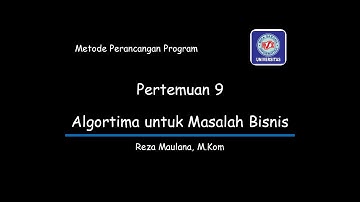 Metode Perancangan Program - Pertemuan 9 (Algoritma untuk Masalah Bisnis)