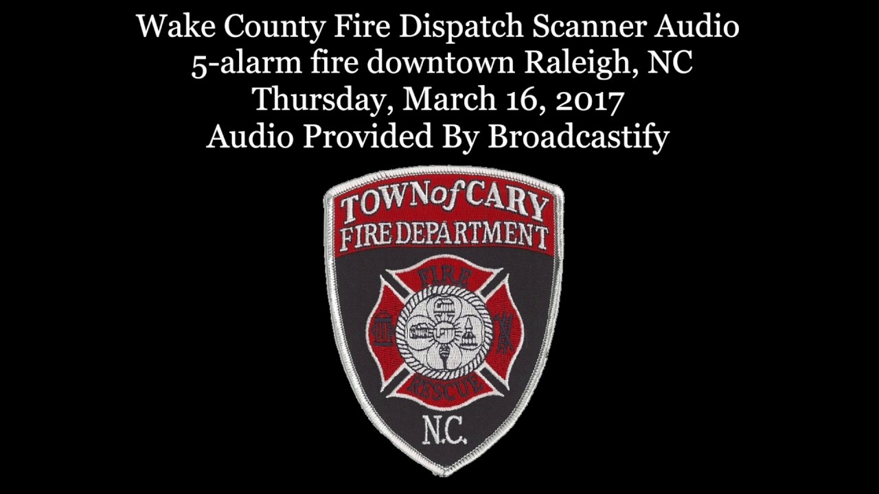 Wake County Fire Dispatch Scanner Audio 5 Alarm Fire Downtown Raleigh Nc Wake County Fire Dispatch Scanner Audio 5 Alarm Fire Downtown Raleigh Nc