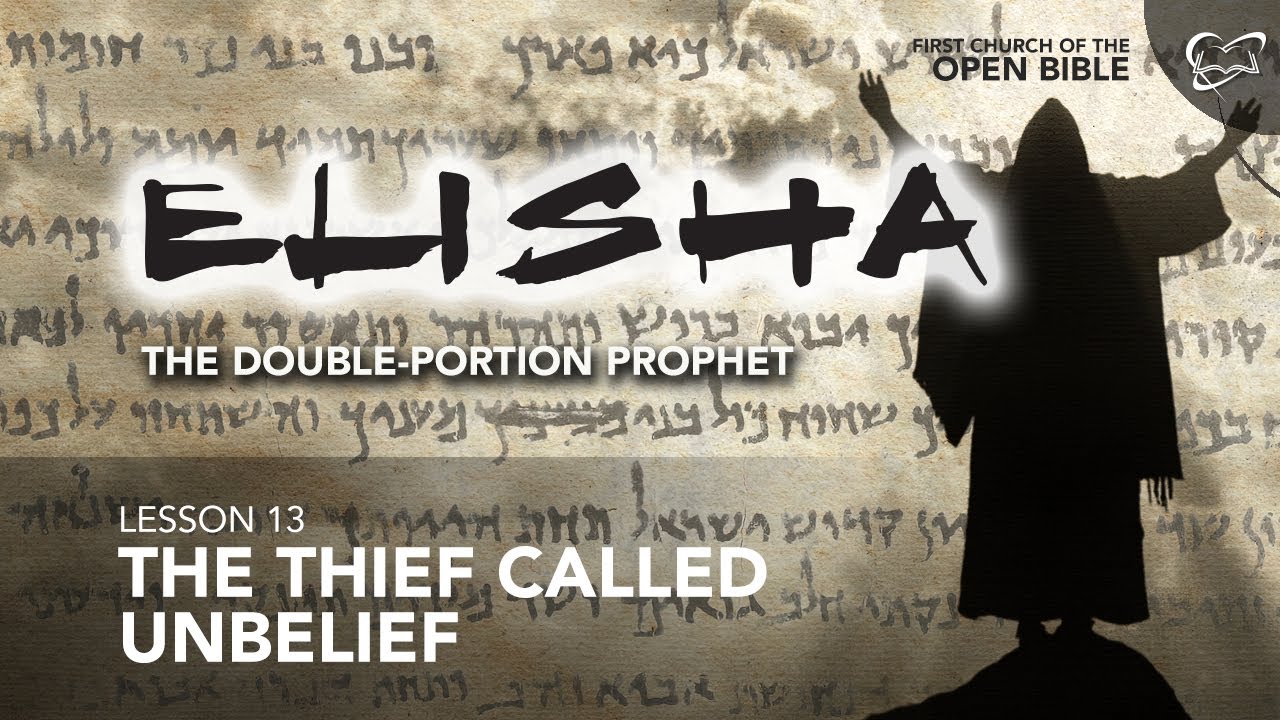 Bible Study | Elisha 13 "The Thief Called Unbelief"