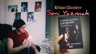 Erhan Gündere - SENİ YAZMAK [Duygusal Şiir] Resimi