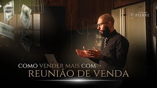 5 PASSOS PARA VENDER MAIS COM REUNIÃO DE VENDA