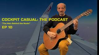 Cockpit Casual: The Podcast 'The Man Behind The Music!'