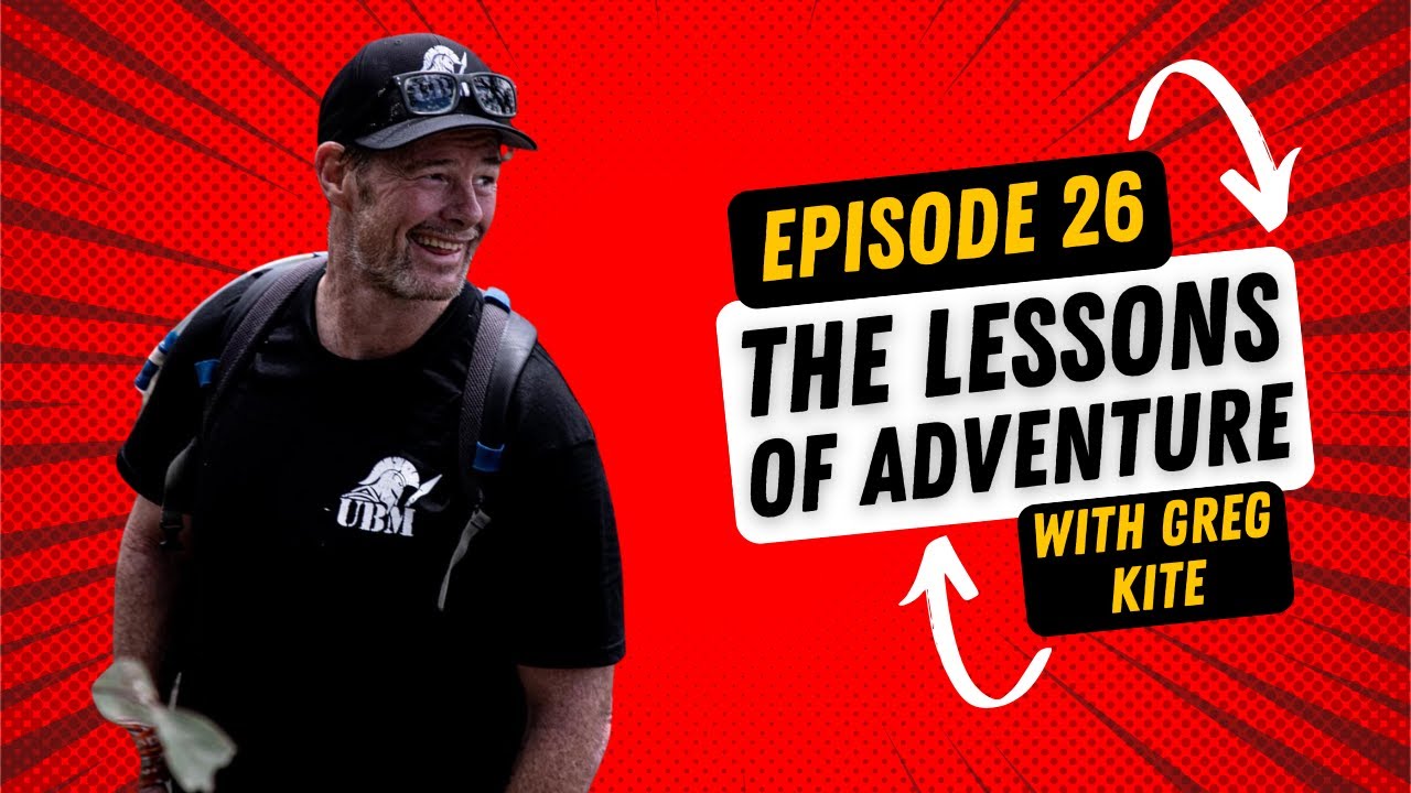 Ep26 Greg Kite - The Lessons of Adventure