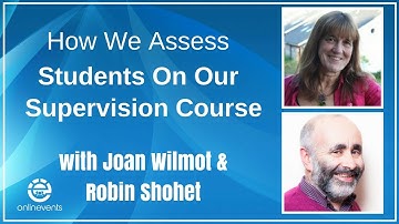How We Assess Students On Our Supervision Course – Joan Wilmot & Robin Shohet
