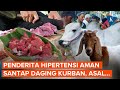 Daging Kurban Aman Dinikmati Penderita Hipertensi dan Kolesterol, Begini Tipsnya!