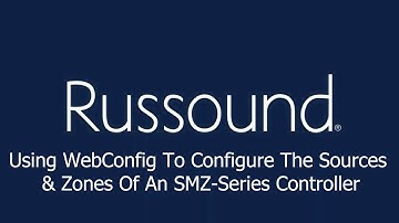 Using WebConfig To Configure The Sources & Zones Of An SMZ-Series Controller