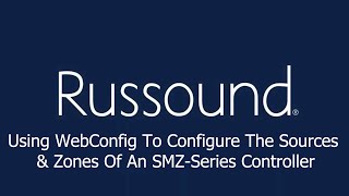Using Webconfig To Configure The Sources Zones Of An Smz-Series Controller