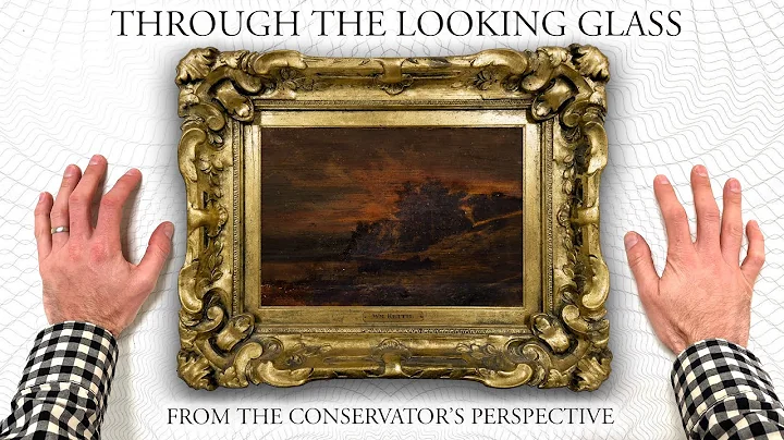 Through The Looking Glass - From the Conservator's...
