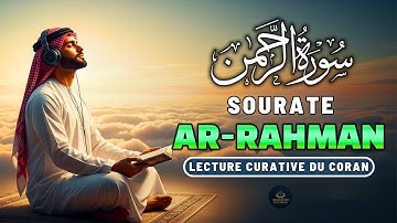 SOURATE RAHMAN سورة الرحمن | LA PLUS BELLE ET RÉCITATION DU CORAN POUR LA GUÉRISON ET LA PAIX SOIR