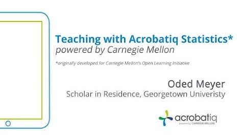 ODED MEYER, Georgetown U Teaching with Acrobatiq* Statistics Courseware