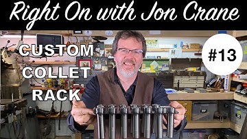 Bridgeport Mill R8 Collet Rack Build - Right On With Jon Crane #13