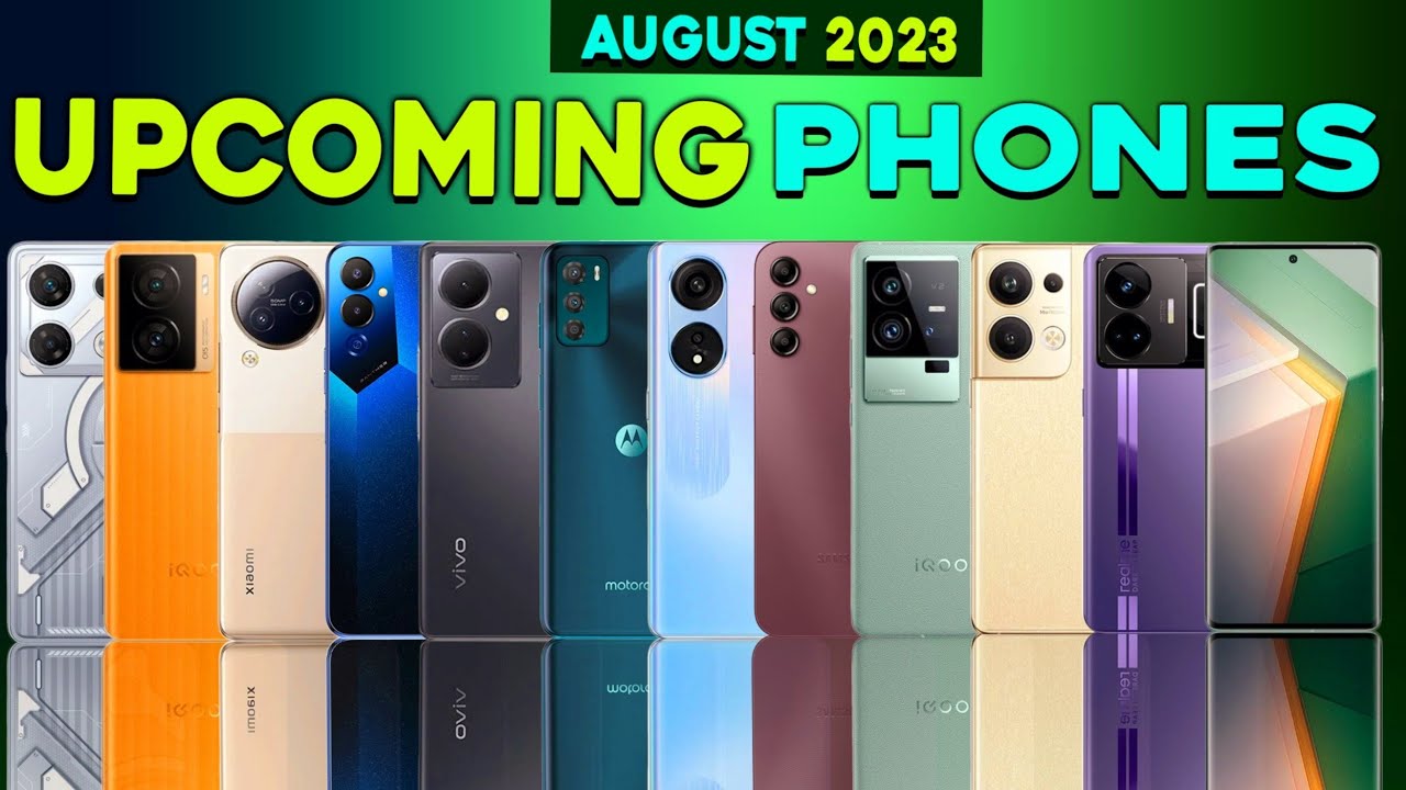 Top 10+ Upcoming Smartphones in August 2023 | Best Upcoming Mobile ...