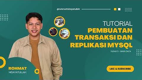 TUTORIAL PEMBUATAN TRANSAKSI DAN REPLIKASI DATABASE MYSQL | TUGAS 3 - BASIS DATA UT