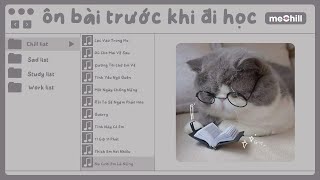 [playlist speed up] chuẩn bị đi học rùi, tranh thủ ôn bài xíu nào | Con Mèo Béo