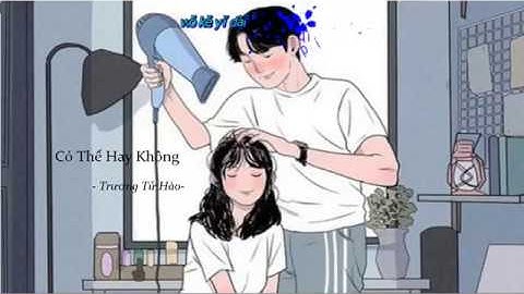 Có Thể Hay Không-Trương Tử Hào