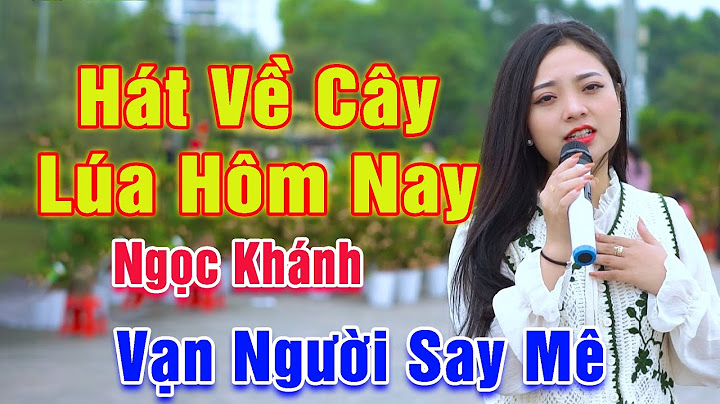 Hát Về Cây Lúa Hôm Nay - Vạn Người Nghe Say Mê Giọng Ca Em Gái Xinh Đẹp Hát Đường Phố - Ngọc Khánh