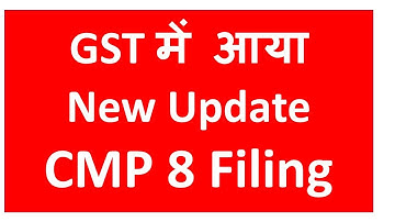 New GST Portal Update CMP 8 Filing I CA Satbir Singh