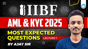 🔥 IIBF AML & KYC 2025 | Most Expected Questions | Exam Booster | Class - 1 | By Ajay Sir