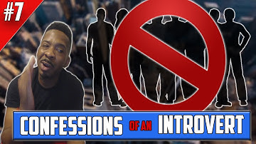 Confessions of An Introvert: Introvert Problems (pt. 7)
