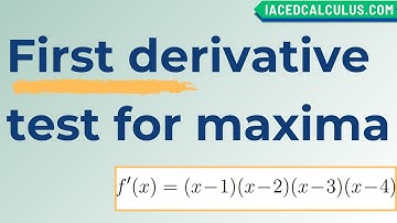 First Derivative test to find local maxima.