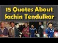 15 Awesome Quotes about Sachin Tendulkar Said By Different Legends