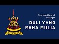 State Anthem of Selangor - Duli Yang Maha Mulia (1967 - Present)