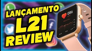 LANÇAMENTO 2022 - SMARTWATCH L21 COMPLETO E BARATO!