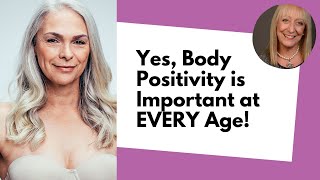 Yes, Body Positivity is Important at EVERY Age! (Including for Seniors!)