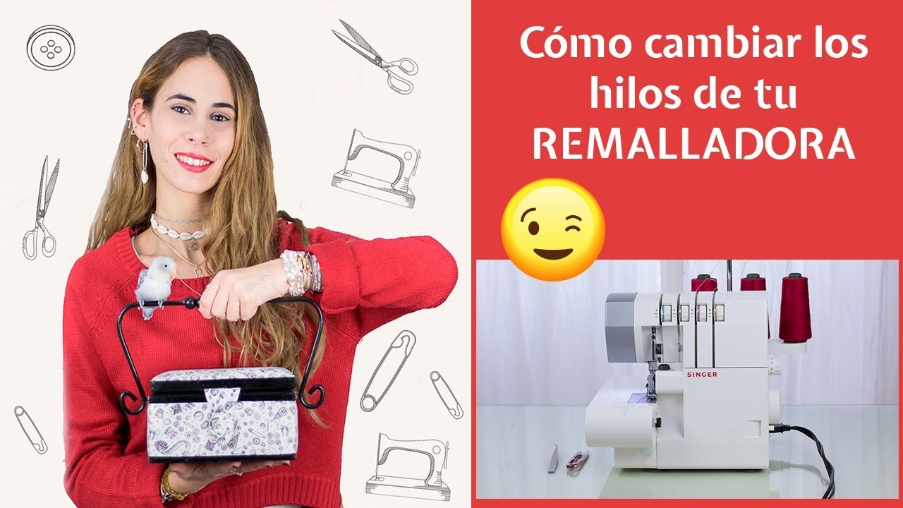 Como CAMBIAR LOS HILOS a la REMALLADORA (Overlock) 👌Muy Fácilmente👌
