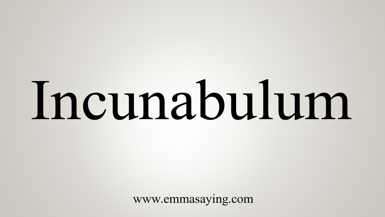 How To Say Incunabulum YouTube