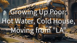 Growing Up Poor: Hot Water, Cold House, Moving from 