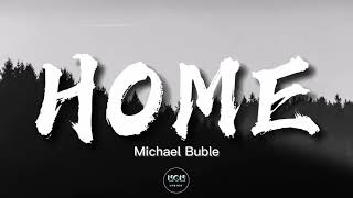 Video thumbnail of "Home | Michael Buble (Lyrics)"