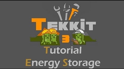 TEKKIT Tutorials: Energy Storage