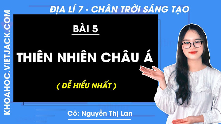 Hướng dẫn làm địa lý lớp 7 năm 2024