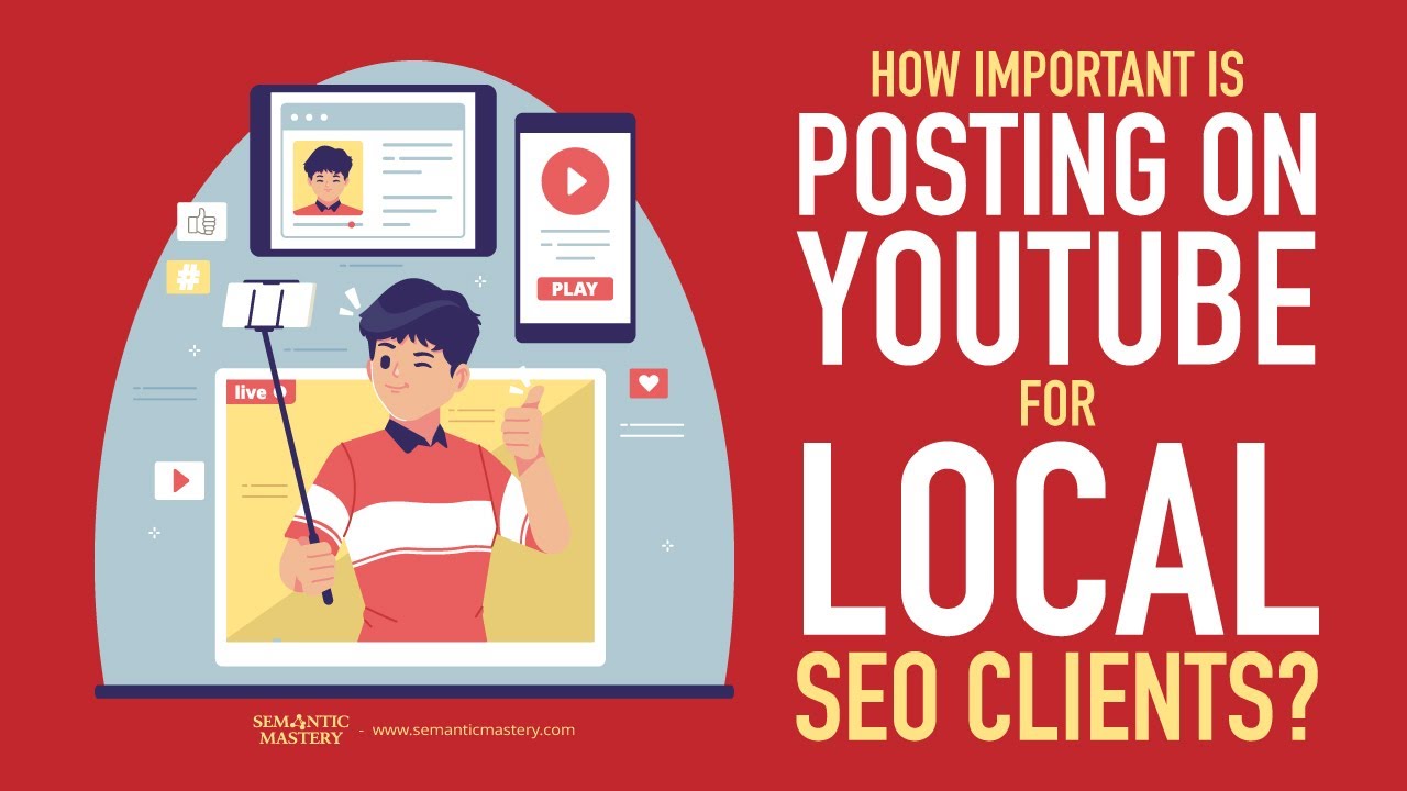How Important Is Posting On YouTube For Local SEO Clients? YouTube