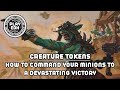 Creature Tokens : How to command your minions to devastating victory !