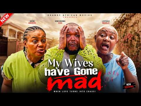 MY WIVES HAVE GONE MAD [NEW MOVIE] - QUEEN NWOKOYE VS LIZZYGOLD ONUWAJE - AFRICAN MOVIES 2026