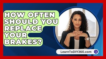 How Often Should You Replace Your Brakes? - LearnToDIY360.com