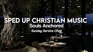 Souls Anchored by Sunday Service Choir (sped up)